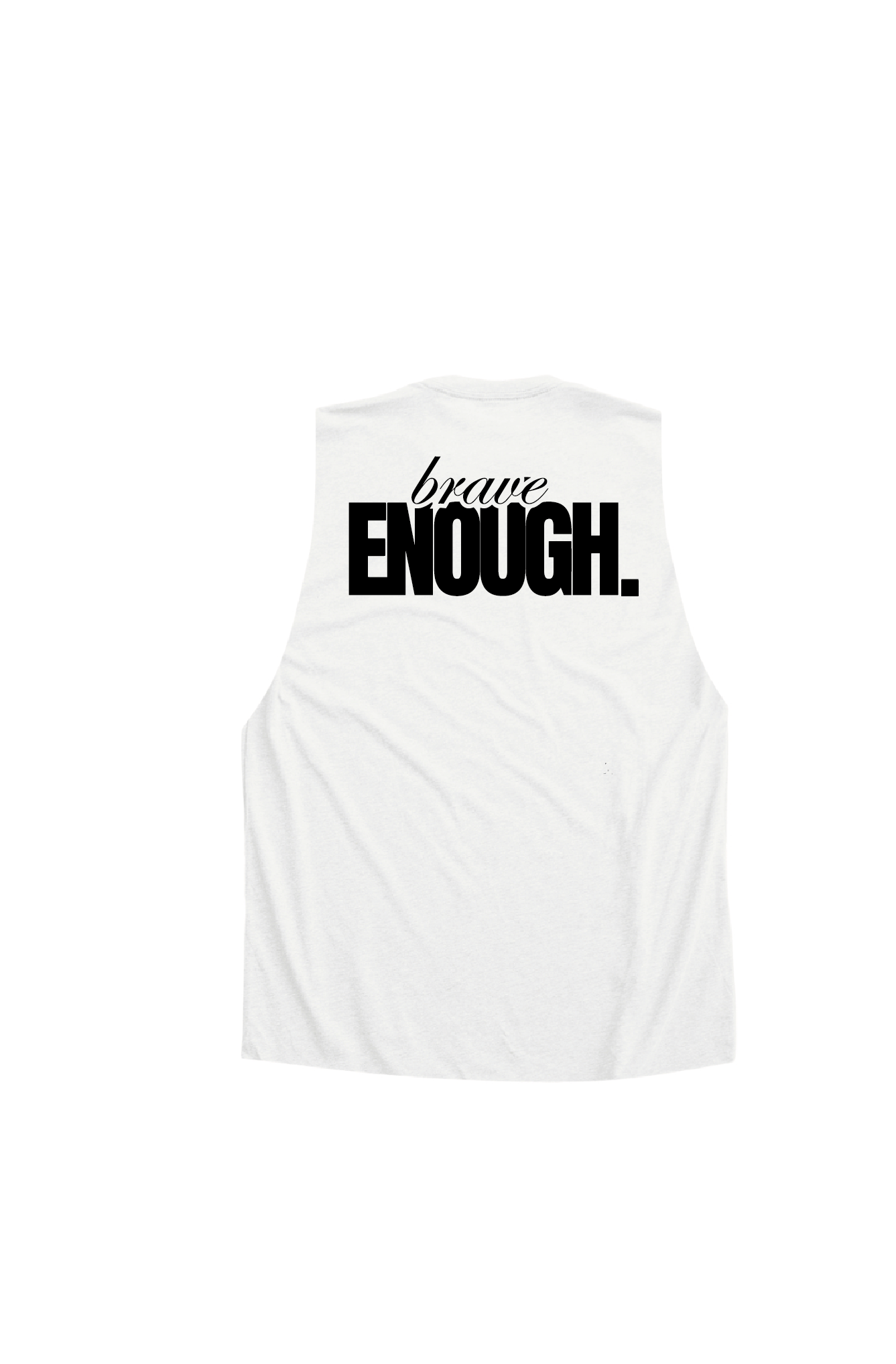 Typographic design with the phrase BRAVE ENOUGH on the back of a ladies white tank top