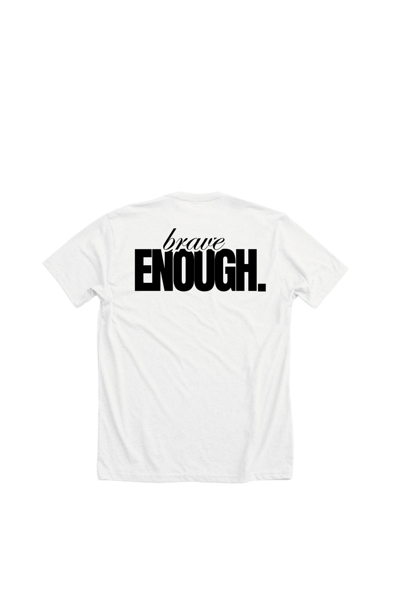 Typographic design with the phrase BRAVE ENOUGH on the back of a unisex white t-shirt