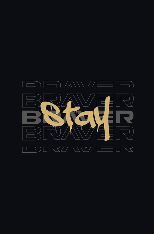Stay braver design on black background