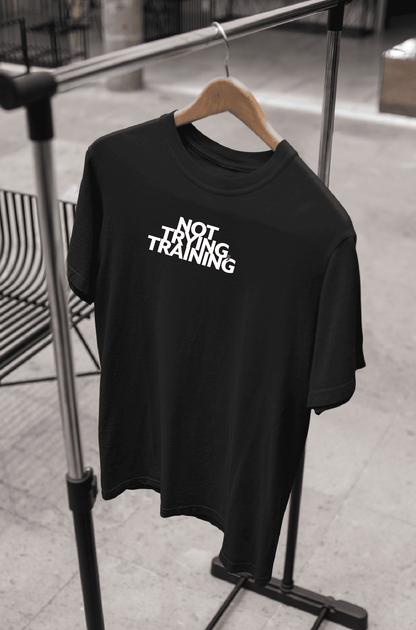 Not Trying, Training | T-shirt